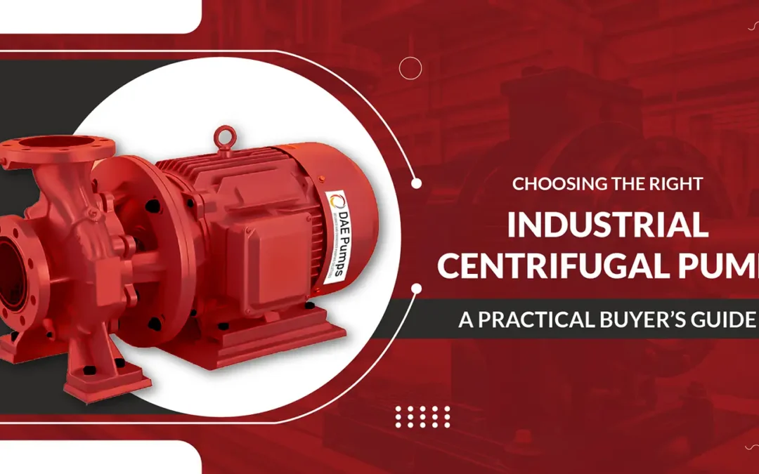Choosing the Right Industrial Centrifugal Pump: A Practical Buyer’s Guide