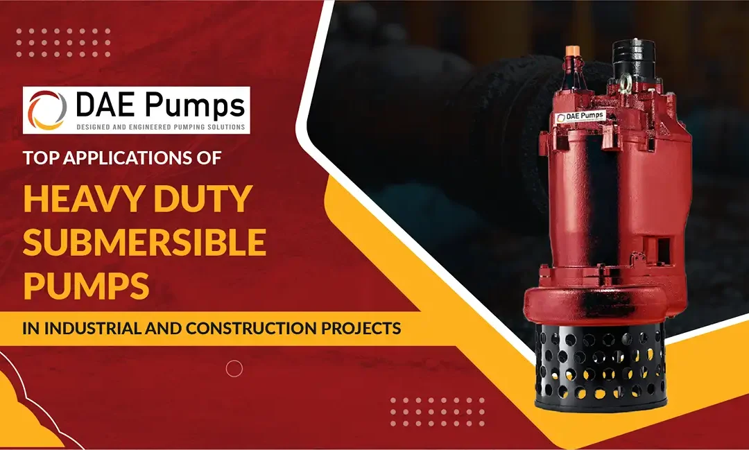 Top Applications of Heavy Duty Submersible Pumps in Industrial and Construction Projects