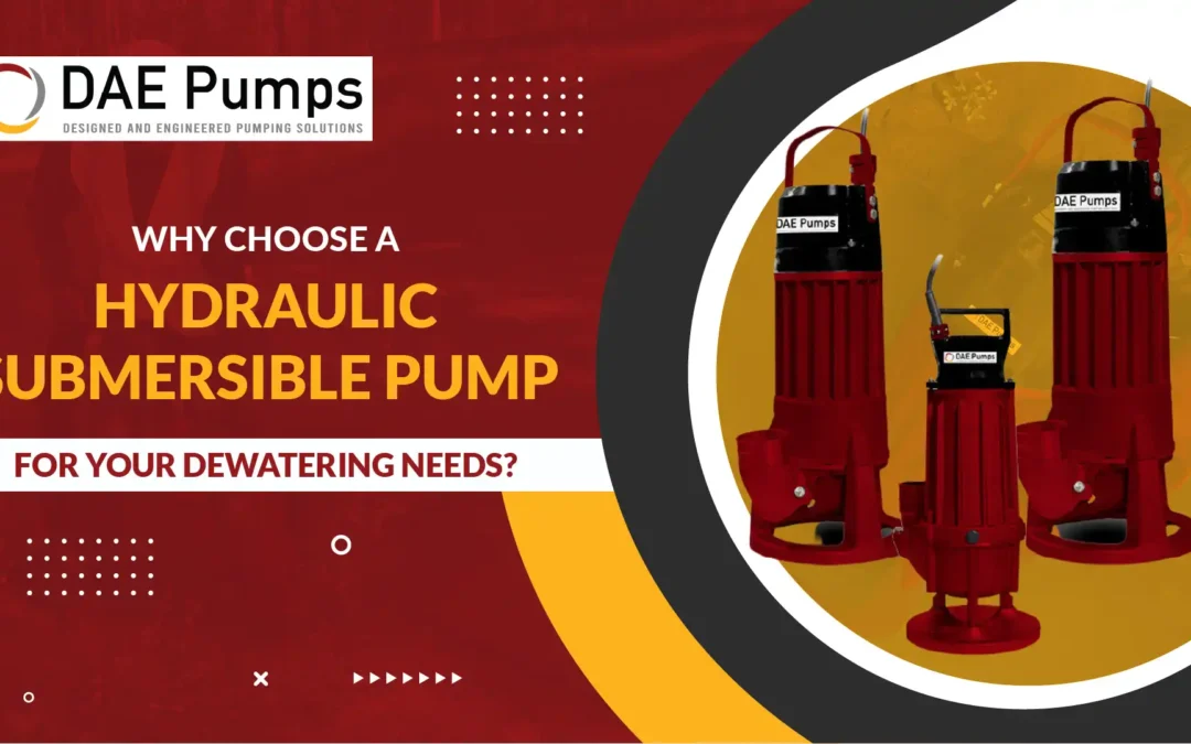 Why Choose a Hydraulic Submersible Pump for Your Dewatering Needs?