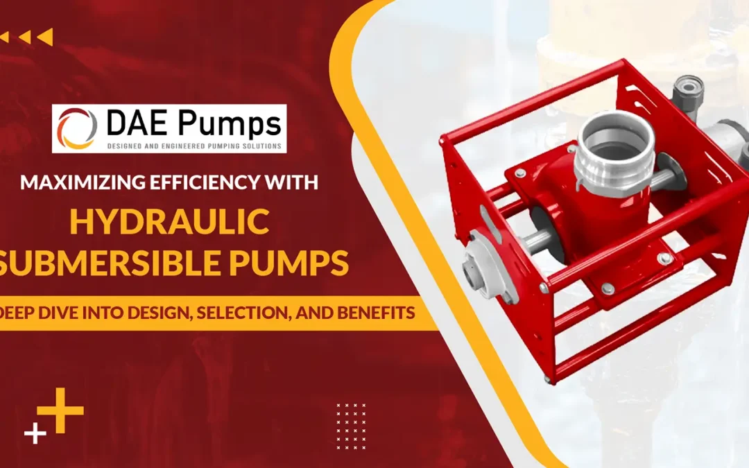 Hydraulic Submersible Pumps: A Deep Dive into Design, Selection, and Benefits