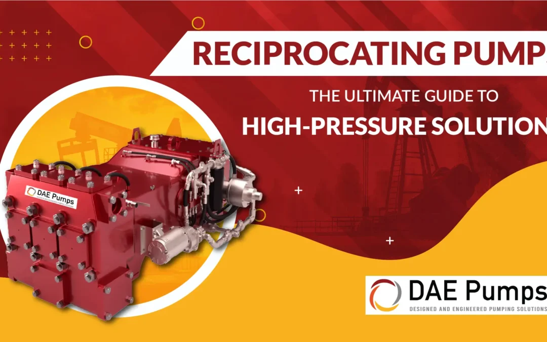 Reciprocating Pumps: The Ultimate Guide to High-Pressure Solutions