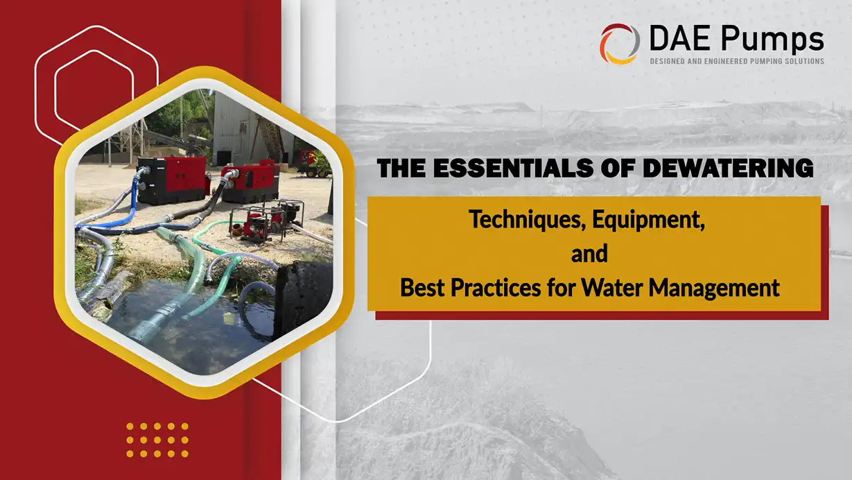 The Essentials of Dewatering Techniques, Equipment, and Best Practices for Water Management
