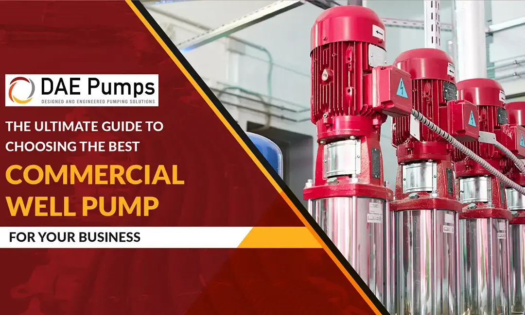 The Ultimate Guide to Choosing the Best Commercial Well Pump for Your Business
