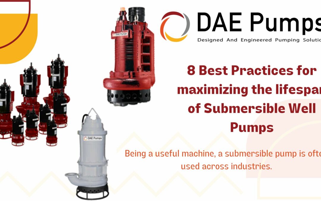 8 Best Practices for maximizing the lifespan of Submersible Well Pumps